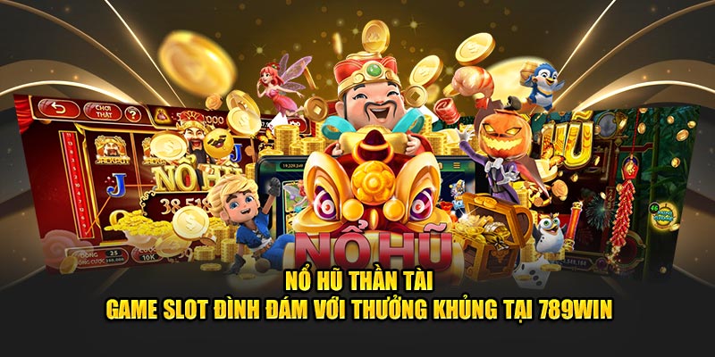 Nổ hũ thần tài 789win